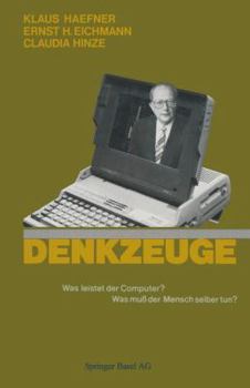 Paperback Denkzeuge: Was Leistet Der Computer? Was Muß Der Mensch Selbst Tun? [German] Book