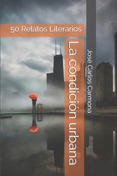 Paperback La condición urbana: 50 Relatos Literarios [Spanish] Book