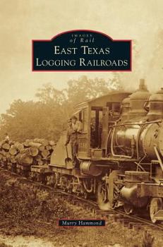 Hardcover East Texas Logging Railroads Book