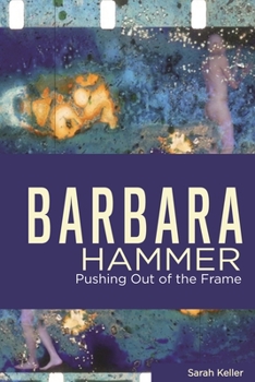 Hardcover Barbara Hammer: Pushing Out of the Frame Book
