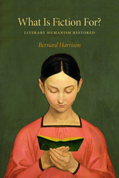 Hardcover What Is Fiction For?: Literary Humanism Restored Book