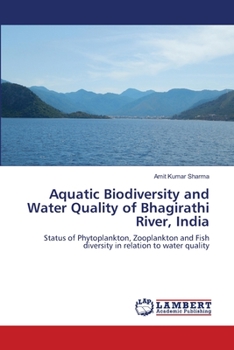 Paperback Aquatic Biodiversity and Water Quality of Bhagirathi River, India Book