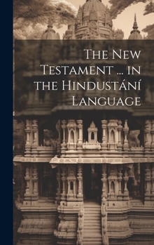 Hardcover The New Testament ... in the Hindustání Language Book