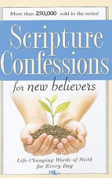 Paperback Scripture Confessions for New Believers: Life-Changing Words of Faith for Every Day Book