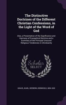 Hardcover The Distinctive Doctrines of the Different Christian Confessions, in the Light of the Word of God: Also, a Presentation of the Significance and Harmon Book