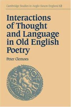 Interactions of Thought and Language in Old English Poetry - Book #12 of the Cambridge Studies in Anglo-Saxon England