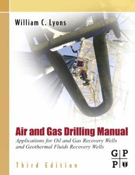 Hardcover Air and Gas Drilling Manual: Applications for Oil and Gas Recovery Wells and Geothermal Fluids Recovery Wells Book