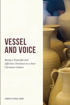 Paperback Vessel And Voice: Being A Powerful & Effective Christian In A Post-Christian Culture Book