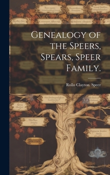 Hardcover Genealogy of the Speers, Spears, Speer Family. Book