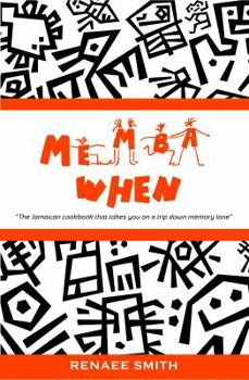 Paperback Memba When: The Jamaican Cookbook That Takes You on a Trip Down Memory Lane Book