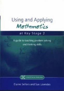 Paperback Using and Applying Mathematics at Key Stage 2: A Guide to Teaching Problem Solving and Thinking Skills Book