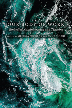 Paperback Our Body of Work: Embodied Administration and Teaching Book