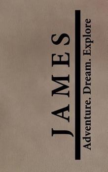 Paperback James Adventure Dream Explore: Custom Travelers Gift for James Book