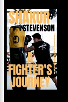 SHAKUR STEVENSON: A Fighter's Journey