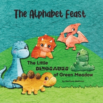 Paperback The Alphabet Feast: The Little Dinosaurs of Green Meadow Book