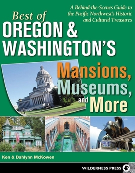 Paperback Best of Oregon and Washington's Mansions, Museums, and More: A Behind-The-Scenes Guide to the Pacific Northwest's Historical and Cultural Treasures Book