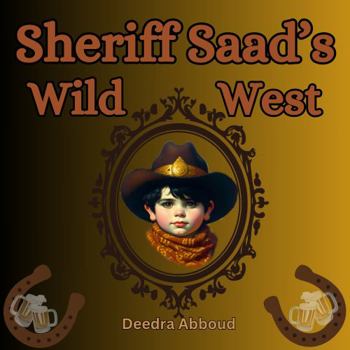 Sheriff Saad's Wild West