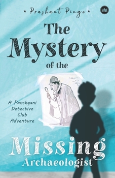 Paperback The Mystery Of The Missing Archaeologist: A Panchgani Detective Club Adventure Book