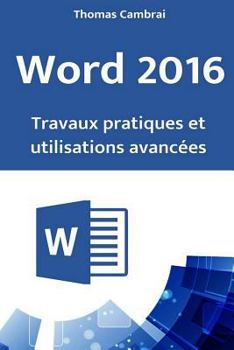 Paperback Word 2016: Travaux pratiques et utilisations avanc?es [French] Book