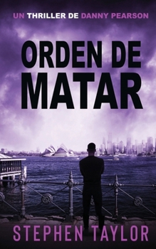 Orden de Matar: Translation of Command To Kill (La Serie de Thrillers de Danny Pearson) (Spanish Edition)