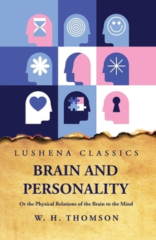 Paperback Brain and Personality Or the Physical Relations of the Brain to the Mind Book