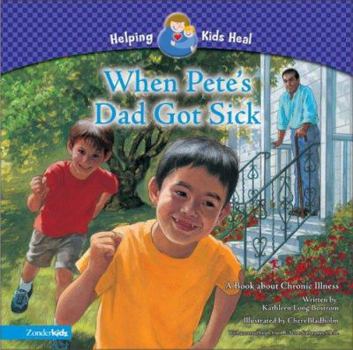 Hardcover When Pete's Dad Got Sick: A Book about Chronic Illness Book
