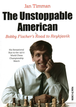 Paperback The Unstoppable American: Bobby Fischer's Road to Reykjavik Book