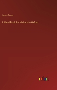Hardcover A Hand-Book for Visitors to Oxford Book