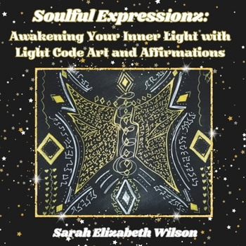 Paperback Soulful Expressionz: Awakening Your Inner Light with Light Code Art and Affirmations Book
