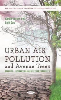 Hardcover Urban Air Pollution and Avenue Trees: Benefits, Interactions and Future Prospects Book