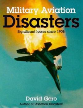 Hardcover Military Aviation Disasters: Significant Losses Since 1908 Book