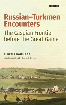 Paperback Russian-Turkmen Encounters: The Caspian Frontier Before the Great Game Book