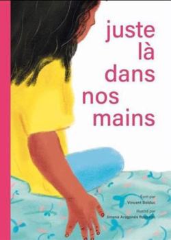 Hardcover Juste là dans nos mains (Hors-collection) (French Edition) [French] Book