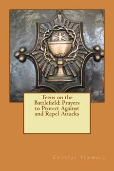 Paperback Teens on the Battlefield: Prayers To Protect Against and Repel Attacks Book