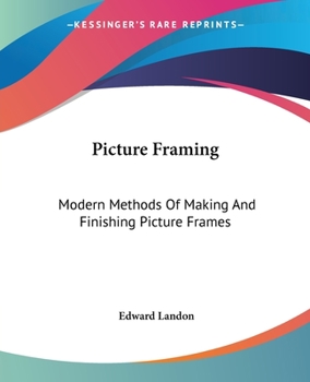 Paperback Picture Framing: Modern Methods Of Making And Finishing Picture Frames Book