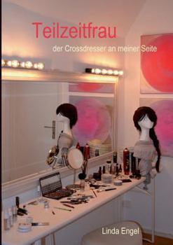 Paperback Teilzeitfrau: Der Crossdresser an meiner Seite [German] Book