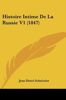 Paperback Histoire Intime De La Russie V1 (1847) [French] Book