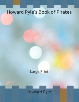 Paperback Howard Pyle's Book of Pirates: Large Print Book