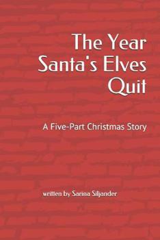 Paperback The Year Santa's Elves Quit: A Five-Part Christmas Story Book