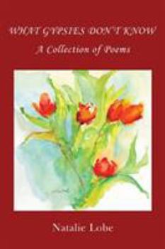 Paperback What Gypsies Don't Know: A Collection of Poems Book