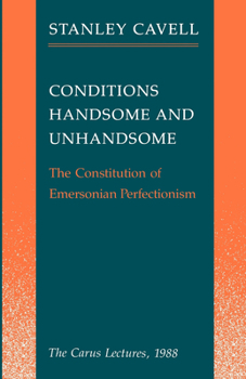 Hardcover Conditions Handsome and Unhandsome: The Constitution of Emersonian Perfectionism Book