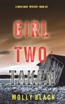 Hardcover Girl Two: Taken (A Maya Gray FBI Suspense Thriller-Book 2) Book