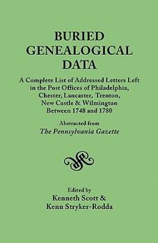 Paperback Buried Genealogical Data: A Complete List of Addressed Letters Left in the Post Offices of Philadelphia, Chester, Lancaster, Trenton, New Castle Book