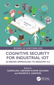 Hardcover Cognitive Security for Industrial Iot: Ai-Driven Approaches to Industry 4.0 Book