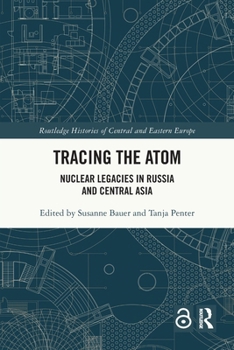 Paperback Tracing the Atom: Nuclear Legacies in Russia and Central Asia Book