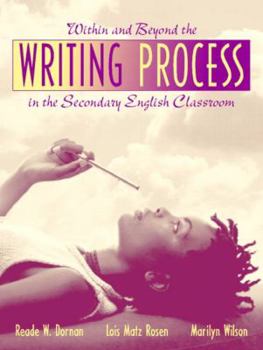 Paperback Within and Beyond the Writing Process in the Secondary English Classroom Book