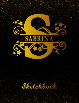 Paperback Sabrina Sketchbook: Letter S Personalized First Name Personal Drawing Sketch Book for Artists & Illustrators Black Gold Space Glittery Eff Book