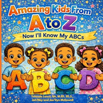 Amazing Kids From A to Z: Now I'll Know My ABCs: Now I'll Know My ABCs