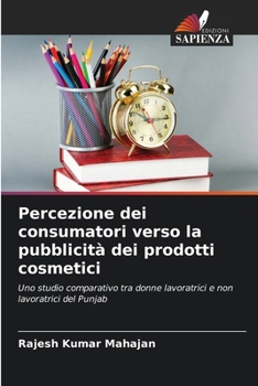 Paperback Percezione dei consumatori verso la pubblicità dei prodotti cosmetici [Italian] Book