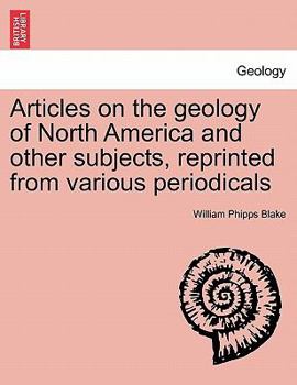 Paperback Articles on the Geology of North America and Other Subjects, Reprinted from Various Periodicals Book